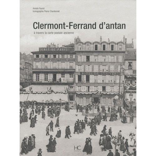 Clermont-Ferrand D'antan - A Travers La Carte Postale Ancienne