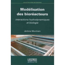 Modélisation Des Bioréacteurs - Interactions Hydrodynamiques Et Biologie