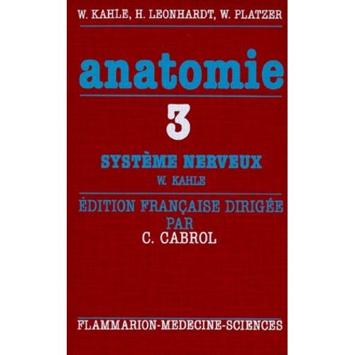 Anatomie - Tome 3, Système Nerveux Et Organes Des Sens