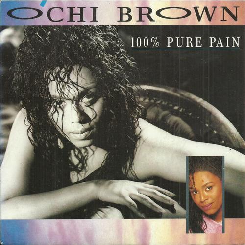 O'chi O Chi Brown : 100 % Pure Pain (Stock - Aitken - Waterman) 3'35  /  I Just Want To Be Loved (B. Benham - S. Benham) 4'35