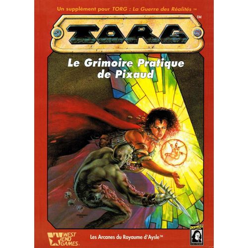 Torg - Les Arcanes Du Royaume D Aysle : Le Grimoire Pratique De Pixaud (Un Supplément Pour Torg : La Guerre Des Réalités)