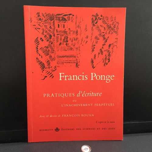 Francis Ponge : Pratiques D'écriture Ou L'inachèvement Perpétuel - Dessins De François Rouan. Éd. Hermann 1984