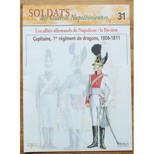 Soldats Des Guerres Napoléoniennes - Numéro 31 -Les Alliés Allemands De Napoléon : La Bavière - Capitaine, 1er Régiment De Dragons 1806-1811