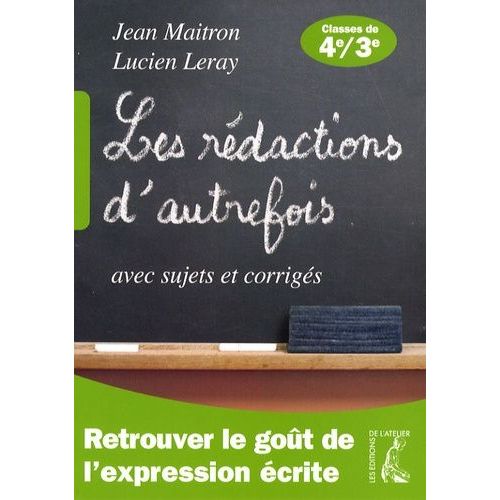 Les Rédactions D'autrefois Avec Sujets Et Corrigés - Classes De Quatrième Et Troisième
