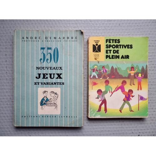 Lot De 2 Petits Livres De Jeux De Plein Air : *350 Nouveaux Jeux Et Variantes (André Demarbre) *Fêtes Sportives Et De Plein Air (Edouard Limbos)