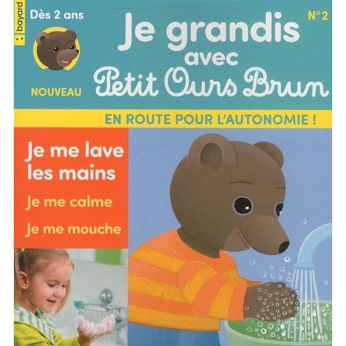 Je Grandis Avec Petit Ours Brun 2 Je Me Lave Les Main, Je Me Calme, Je Me Mouche