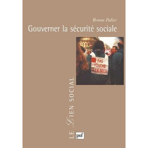 Gouverner La Sécurité Sociale - Les Réformes Du Système Français De Protection Sociale Depuis 1945