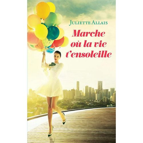 Marche Où La Vie T'ensoleille