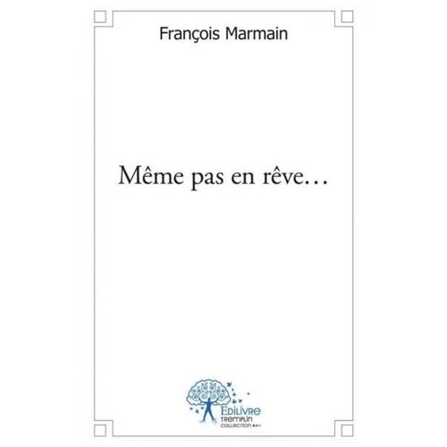 Meme Pas En Reve...