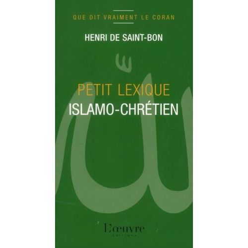 Que Dit Vraiment Le Coran T.2 - Petit Lexique Islamo-Chrétien