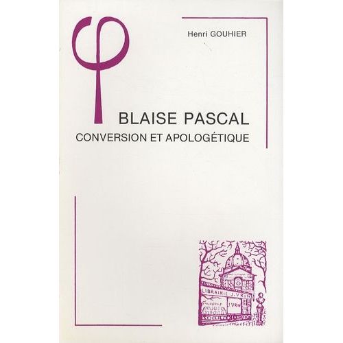 Blaise Pascal - Conversion Et Apologétique