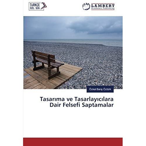 Tasar¿Ma Ve Tasarlay¿C¿Lara Dair Felsefi Saptamalar