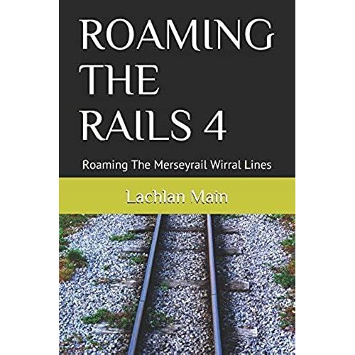 Roaming The Rails 4: Roaming The Merseyrail Wirral Lines