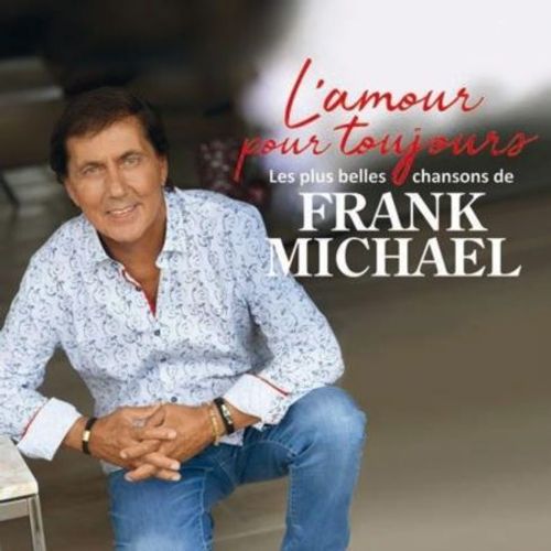 L'amour Pour Toujours - Les Plus Belles Chansons De Frank Michael - Ed Limitée Deluxe - Cd Album