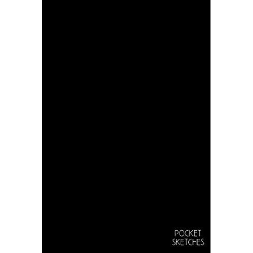 Pocket Sketches: Small Pocket-Sized Blank Sketchbook For Drawing, Sketching, Or Notes Solid Black