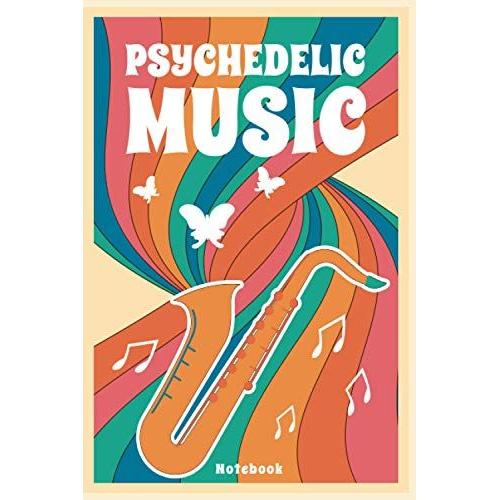 Psychedelic Music Notebook: Psychedelic Saxophone Notebook A Vintage Saxophone Music Notebook