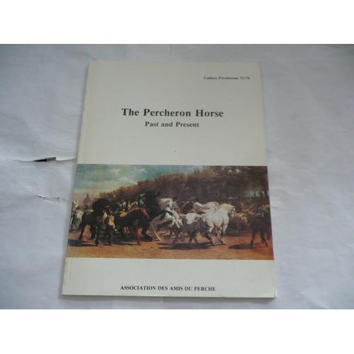 Jean Pelatan - The Percheron Horse - Past And Present - Cahiers 73/74 - Langue Anglaise - Éd Asso Des Amis Du Perche - 1985