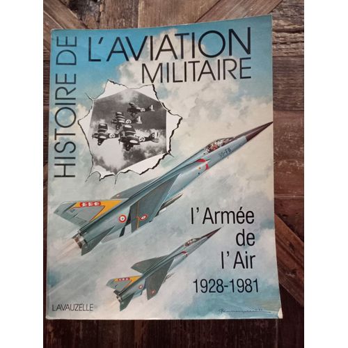 Histoire De L'aviation Militaire 1928-1981