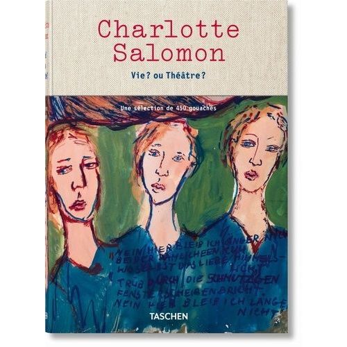 Charlotte Salomon - Vie ? Ou Théâtre ? - Un Sélection De 450 Gouaches