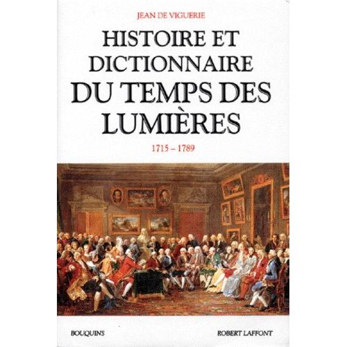 Histoire Et Dictionnaire Du Temps Des Lumières