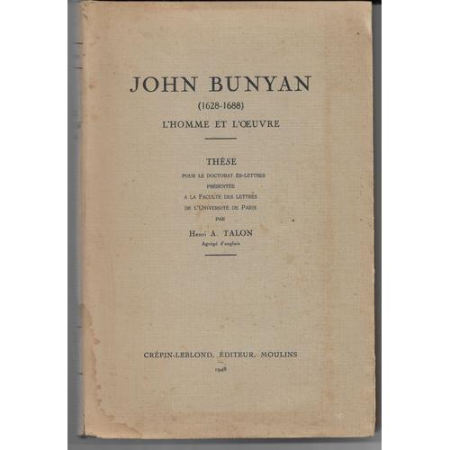 John Bunyan 1628-1688, L'homme Et L'oeuvre, Thèse D'henri A Talon, Crépin-Leblond Éditeur Moulins 1948