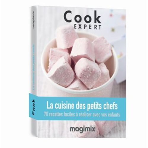 Livre De Cuisine Magimix La Cuisine Des Petits Chefs Cook Expert