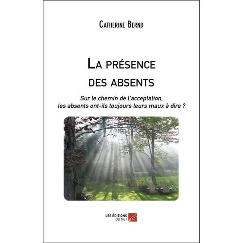 La Presence Des Absents - Sur Le Chemin De L'acceptation, Les Absents Ont-Ils Toujours Leurs Maux À Dire ?