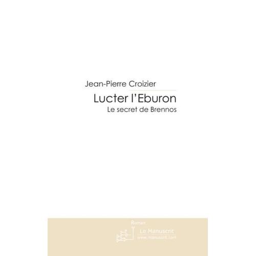 Lucter L'eburon - Le Secret De Brennos