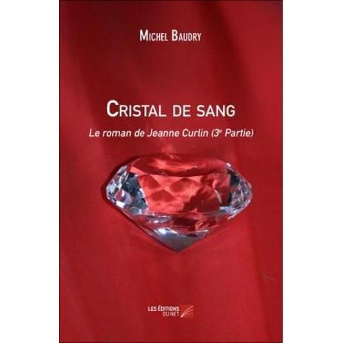 Le Roman De Jeanne Curlin T.3 - Cristal De Sang