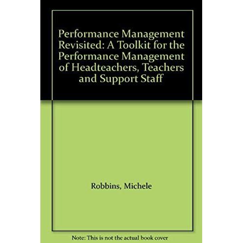 Performance Management Revisited: A Toolkit For The Performance Management Of Headteachers, Teachers And Support Staff