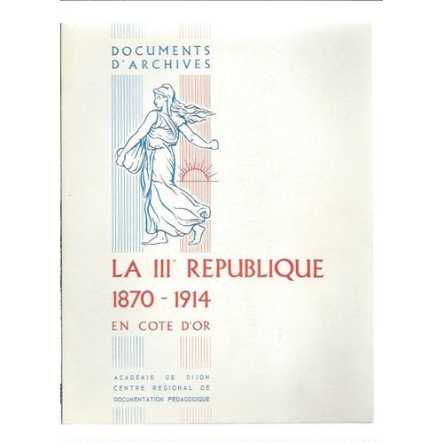 Documents D'archives : La 3ème / Iiie / Troisième République ( 1870 - 1914 ) En Côte D'or