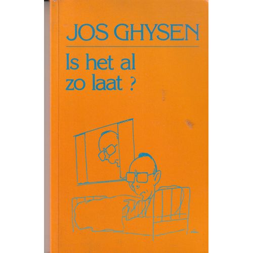 Is Het Al Zo Laat ? Jos Ghysen