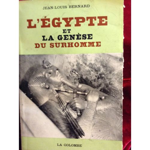 Jean-Louis Bernard : L'egypte Et La Genèse Du Surhomme. La Colombe:Éditions Du Vieux Colombier, 1957.
