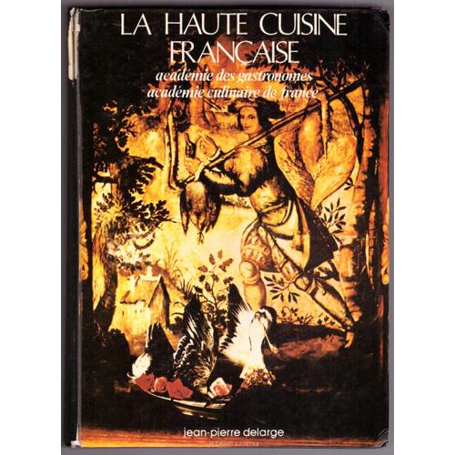 La Haute Cuisine Française / Académie Des Gastronomes / Académie Culinaire De France