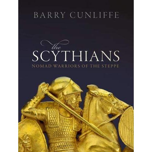 The Scythians: Nomad Warriors Of The Steppe