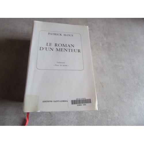 Patrick Slous Le Roman D Un Menteur ( Feux Prose Editions Saint Germain Des Pres ( Exemplaire Bibliotheque