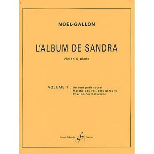 L'album De Sandra Volume 1 Pour Violon Et Piano : Un Tout Petit Secret - Marche Des Vaillants Garçons - Pour Bercer Catherine
