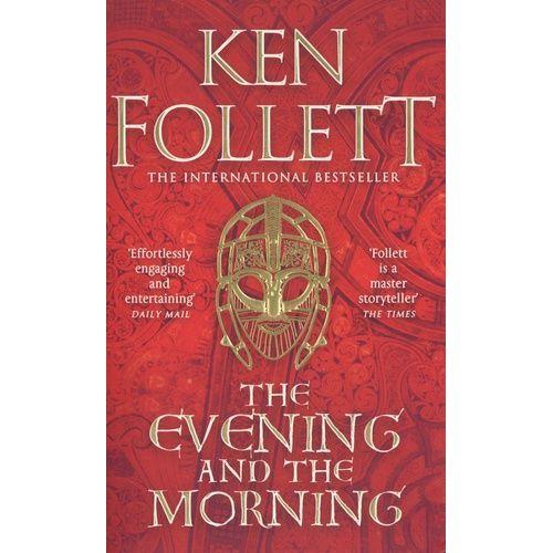 The Evening And The Morning - The Prequel To The Pillars Of The Earth