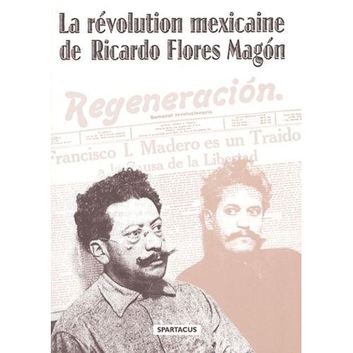 La Révolution Mexicaine De Ricardo Flores Magon
