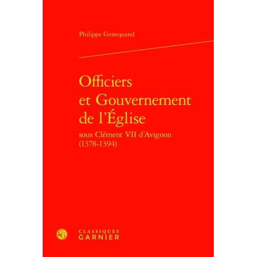 Officiers Et Gouvernement De L'eglise Sous Clément Vii D'avignon (1378-1394)