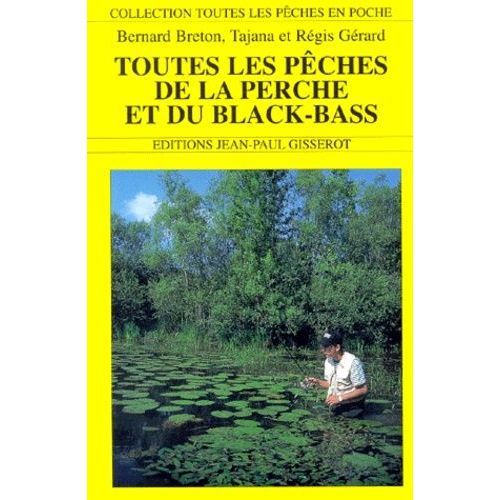 Toutes Les Pêches De La Perche Et Du Black-Bass