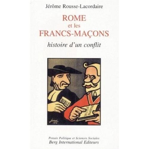 Rome Et Les Francs-Macons - Histoire D'un Conflit