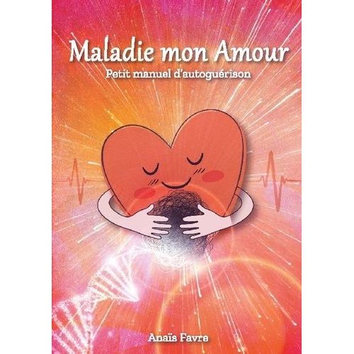 Maladie Mon Amour - Petit Manuel D'autoguérison