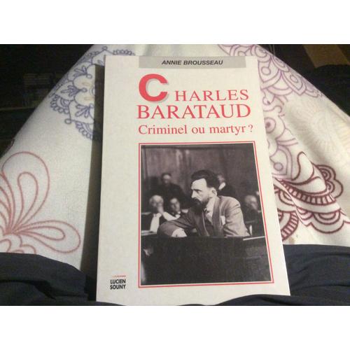 Charles Barataud Criminel Ou Martyr ? ( Ouvrage Retiré Des Bibliothèques)