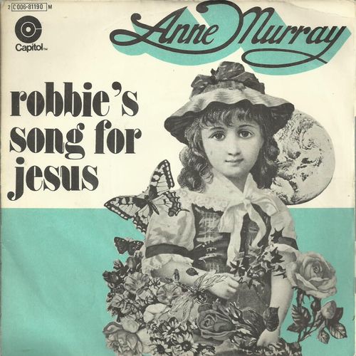 Anne Murray : Robbie's Song For Jesus (Robbie Macneil) 2'33  /  You Cannot Have A Hand On Me (Billy Gale) 2'50