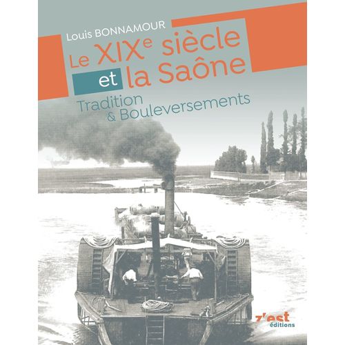 Le Xixème Siècle Et La Saône - Tradition Et Bouleversements