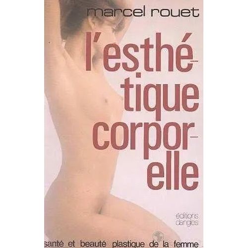 L'esthétique Corporelle - Santé Et Beauté Plastique De La Femme