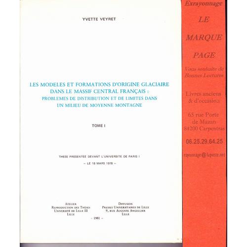 Les Modèles Et Formations D'origine Glaciaire Dans Le Massif Central Français : Problèmes De Distribution Et De Limite Dans Un Milieu De Moyenne Montagne - 2 Volumes