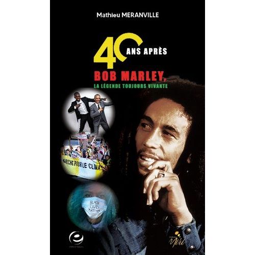 40 Ans Après - Bob Marley, La Légende Toujours Vivante