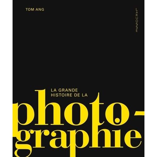 La Grande Histoire De La Photographie
